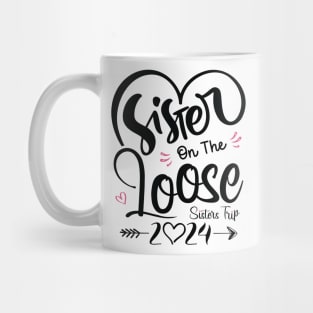 Sisters On The Loose Shirt Sisters Trip 2024 Vacation Lovers Mug